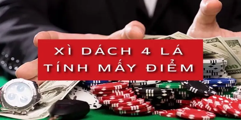 Điểm blackjack 4 lá là bao nhiêu? Cách tính điểm blackjack 4 lá chi tiết nhất